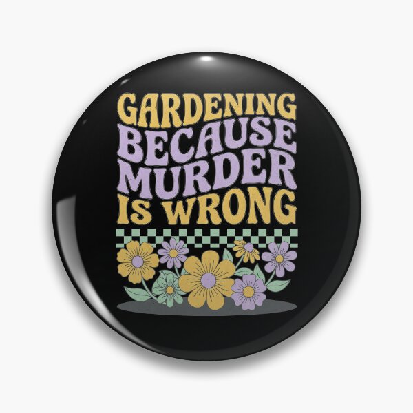 Item preview, Gardening Because Murder Is Wrong designed and sold by Art-Max.
