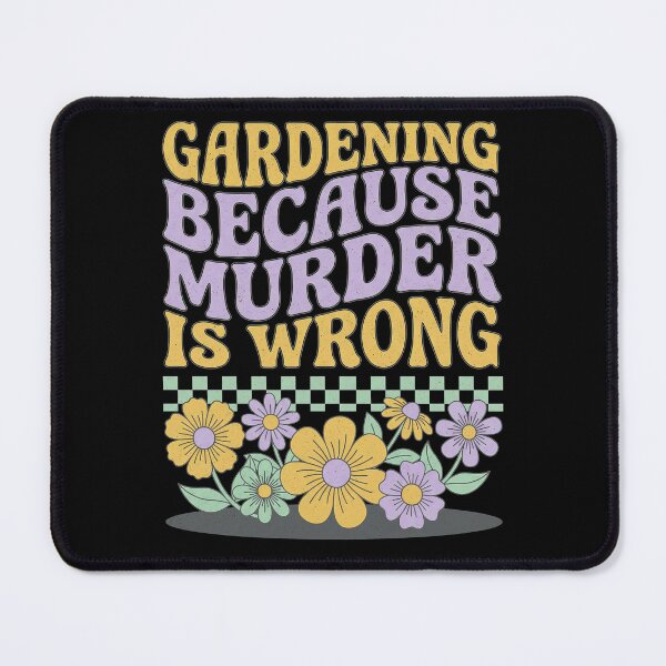 Item preview, Gardening Because Murder Is Wrong designed and sold by Art-Max.