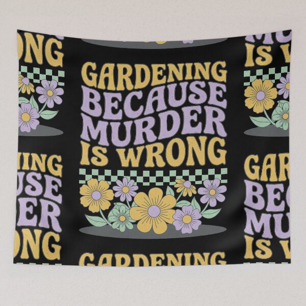 Item preview, Gardening Because Murder Is Wrong designed and sold by Art-Max.