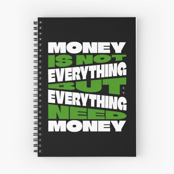 Item preview, Money Is Not Everything But Everything Needs Money Funny Money Quote designed and sold by Manga Mouth Piece .