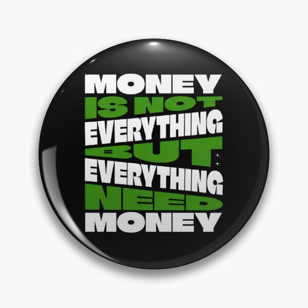 Item preview, Money Is Not Everything But Everything Needs Money Funny Money Quote designed and sold by Manga Mouth Piece .
