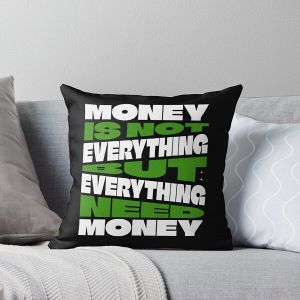 Item preview, Money Is Not Everything But Everything Needs Money Funny Money Quote designed and sold by Manga Mouth Piece .