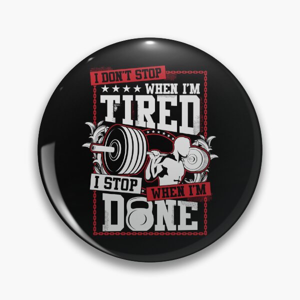 Item preview, I Dont Stop When Im Tired I Stop When Im Done Gym designed and sold by heedooppod.