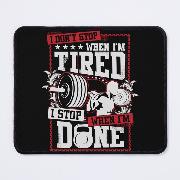 Item preview, I Dont Stop When Im Tired I Stop When Im Done Gym designed and sold by heedooppod.