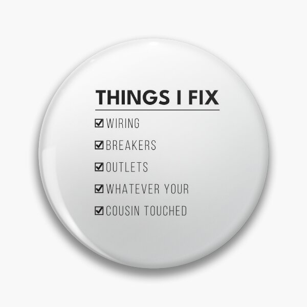 Item preview, Things I Fix Wiring Breakers Outlets Whatever Your Cousin Touched designed and sold by ELHouma.