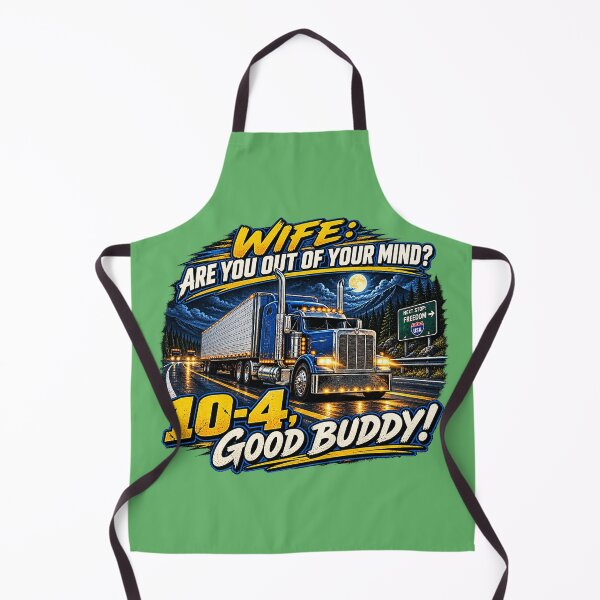 Item preview, Wife: Are You Out Of Your Mind? - Funny Trucker Big Rig Art designed and sold by NomadForge.