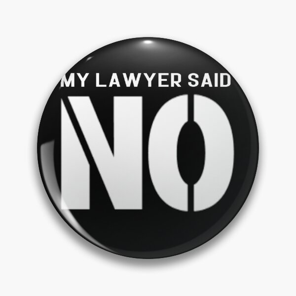 Item preview, My Lawyer Said No designed and sold by weirdove.