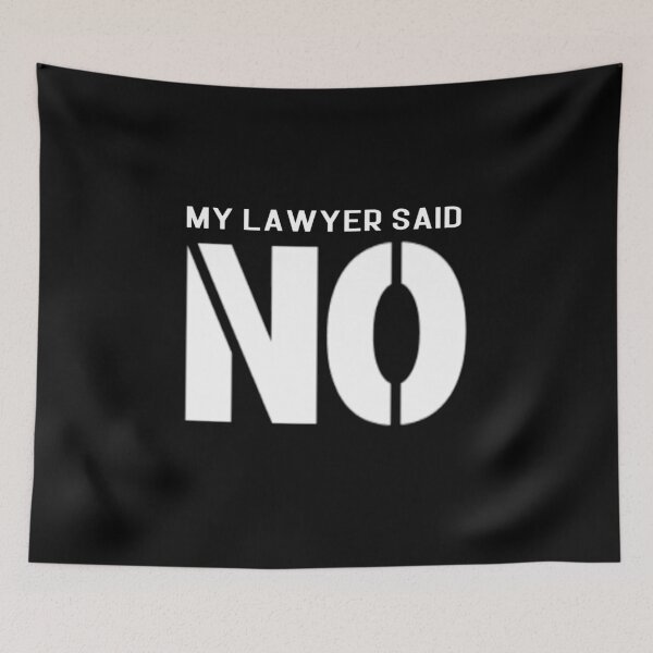 Item preview, My Lawyer Said No designed and sold by weirdove.