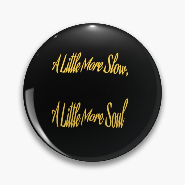 Item preview, A Little More Slow A Little More Soul designed and sold by RenetteWickStudio.