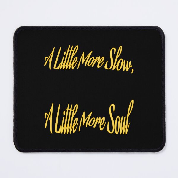 Item preview, A Little More Slow A Little More Soul designed and sold by RenetteWickStudio.