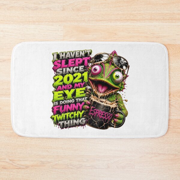 Item preview, I Haven't Slept Since 2021 And My Eye Is Doing That Funny Twitchy Thing designed and sold by Sovereign Supply Co..