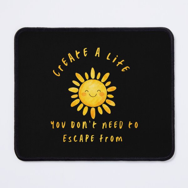 Item preview, Create A Life You Don't Need To Escape From designed and sold by RenetteWickStudio.