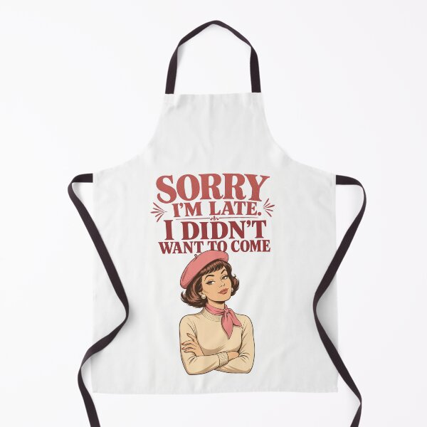 Item preview, Sorry I'm Late I Didn't Want to Come Funny Vintage Design designed and sold by Art JSMY.