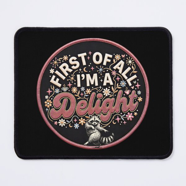 Item preview, Sassy Raccoon First of All I'm A Delight Humor Funny Saying Sarcastic Raccoon designed and sold by gear-posters.