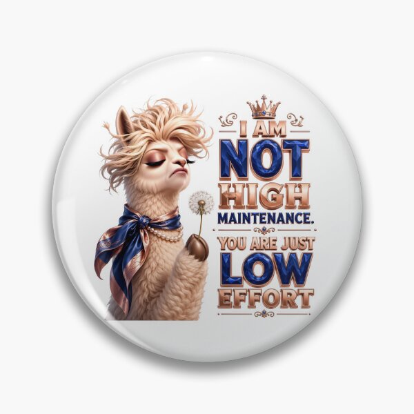 Item preview, I Am Not High Maintenance You Are Just Low Effort designed and sold by Sovereign Supply Co..