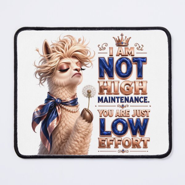 Item preview, I Am Not High Maintenance You Are Just Low Effort designed and sold by Sovereign Supply Co..