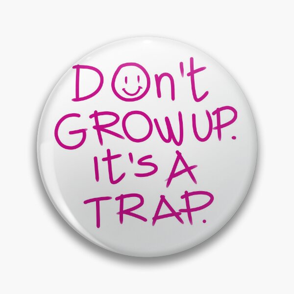 Item preview, Don't grow up it's a trap designed and sold by Tanya Zevallos.