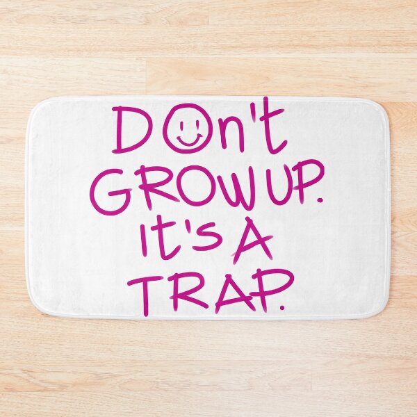 Item preview, Don't grow up it's a trap designed and sold by Tanya Zevallos.