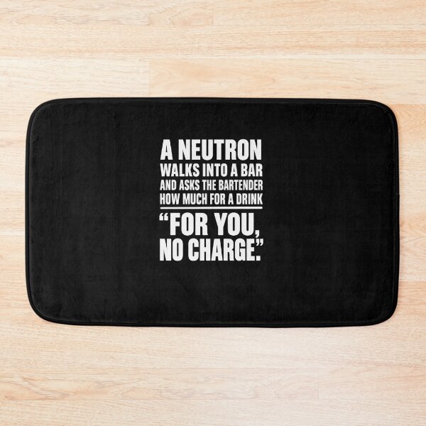 Item preview, Neutron Walks Into a Bar Physics Pun designed and sold by elderberry.