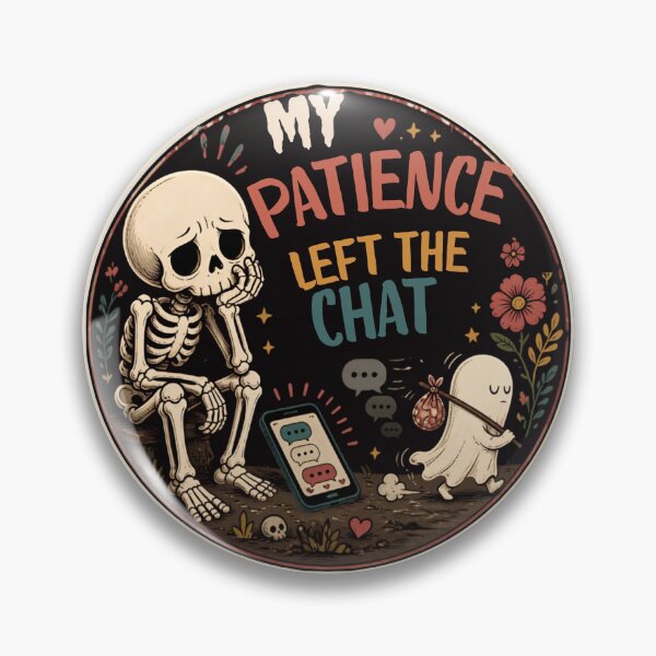 Item preview, My Patience Left the Chat Skeleton – Funny Sarcastic Dark Humor Quote designed and sold by Rood Art Studio.