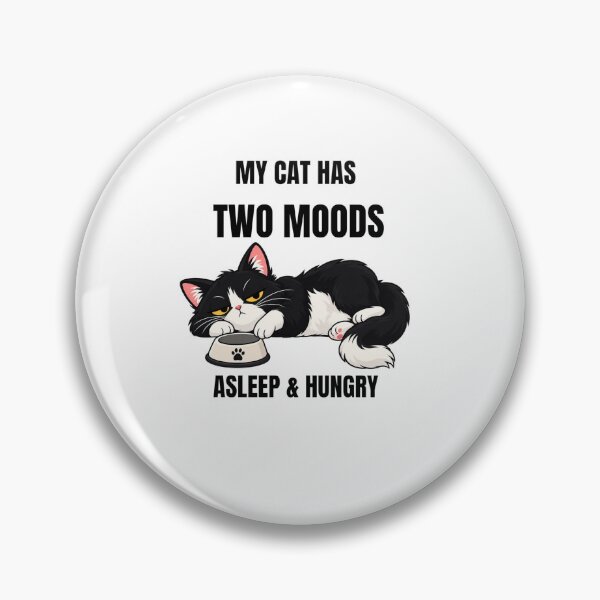 Item preview, My Cat Has Two Moods Asleep & Hungry Funny Cat designed and sold by Savage Cat Quotes.