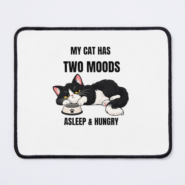 Item preview, My Cat Has Two Moods Asleep & Hungry Funny Cat designed and sold by Savage Cat Quotes.