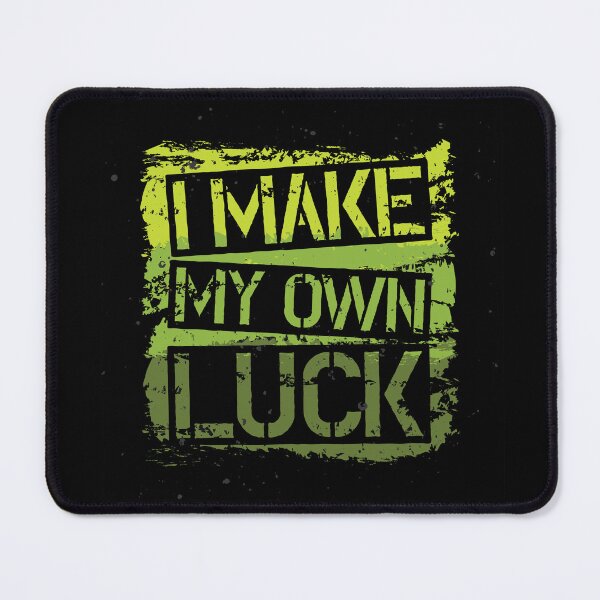 Item preview, I Make My Own Luck designed and sold by WaviStudio.