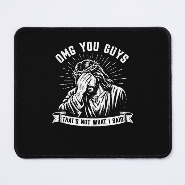 Item preview, OMG You Guys That's Not What I Said Funny designed and sold by ellapaintcoast.