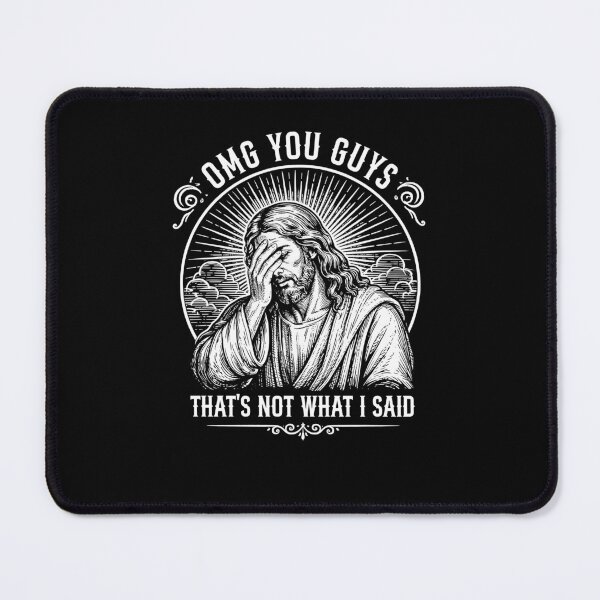 Item preview, OMG You Guys That's Not What I Said Jesus Meme designed and sold by ellapaintcoast.