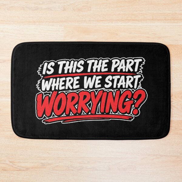 Item preview, IS THIS THE PART WHERE WE START WORRYING? designed and sold by signshirtz.