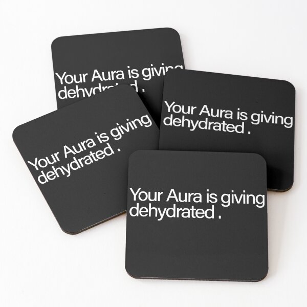 Item preview, Your aura is giving dehydrated  designed and sold by Creations by lyne.