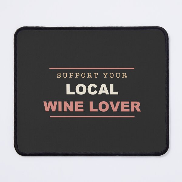 Item preview, Support Your Local Wine Lover - Wine Lover designed and sold by RetroThreadWorks.