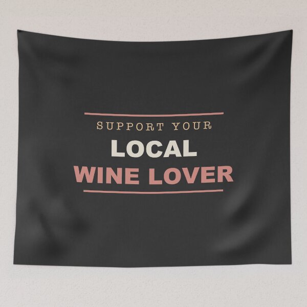 Item preview, Support Your Local Wine Lover - Wine Lover designed and sold by RetroThreadWorks.