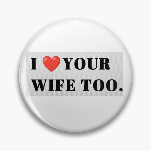 Item preview, I love your wife too.  designed and sold by eliphi.