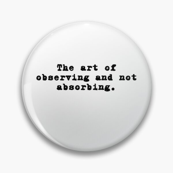 Item preview, The art of observing and not absorbing. designed and sold by niiceshop.
