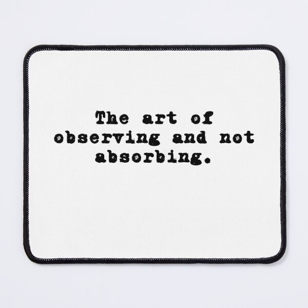 Item preview, The art of observing and not absorbing. designed and sold by niiceshop.
