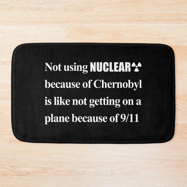 Item preview, Not Using Nuclear Because Of Chernobyl Is Like Not Getting On A Plane Because Of 9 11 designed and sold by aleggsaurus.