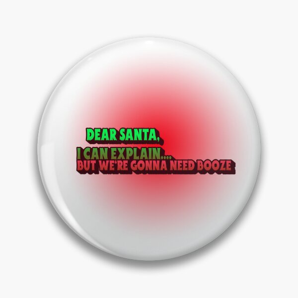 Item preview, Dear Santa, I can explain. But we're gonna need booze designed and sold by CreationsbYKz.