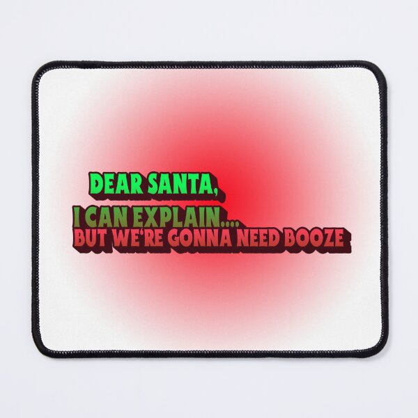Item preview, Dear Santa, I can explain. But we're gonna need booze designed and sold by CreationsbYKz.