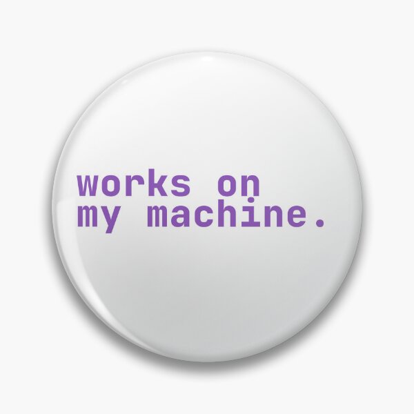 Item preview, Works On My Machine Funny Developer Techie (Neurodivergent Neurospicy and Nerdy) designed and sold by ZodiacGradient.