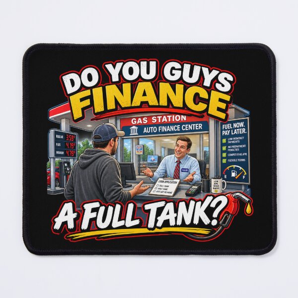 Item preview, DO YOU GUYS FINANCE A FULL TANK? designed and sold by signshirtz.