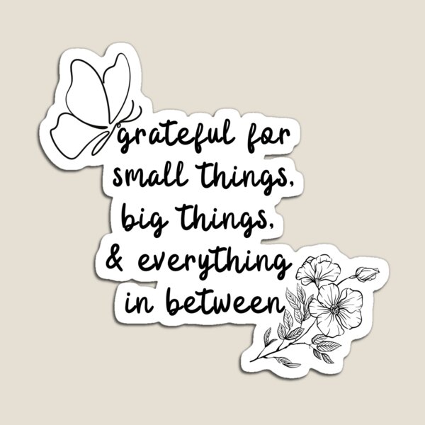Item preview, grateful for small things big things and everything in between designed and sold by CaffeineConfetti.