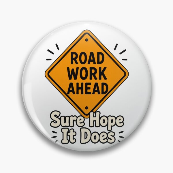 Item preview, Road Work - Sure Hope It Does designed and sold by SecondStarLLC.