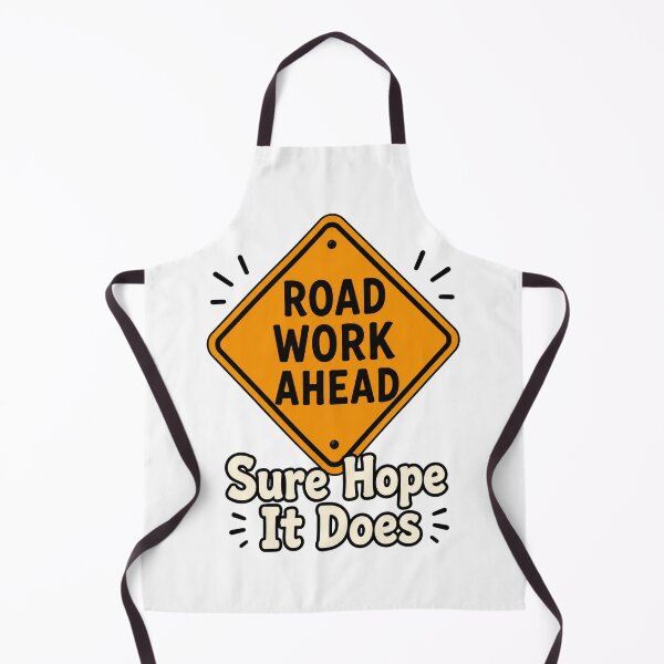 Item preview, Road Work - Sure Hope It Does designed and sold by SecondStarLLC.