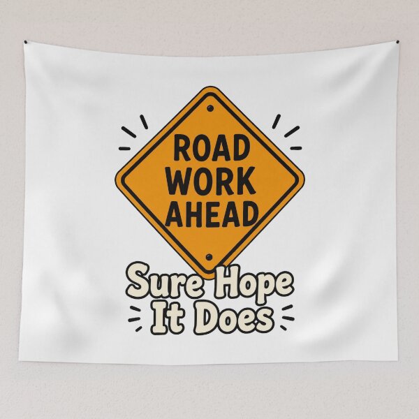 Item preview, Road Work - Sure Hope It Does designed and sold by SecondStarLLC.
