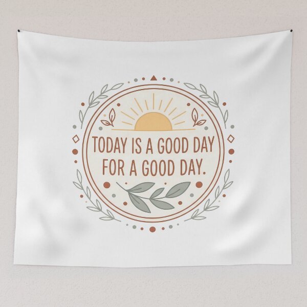 Item preview, Morning Today Is A Good Day Inspirational Quote designed and sold by ART ATTACK ZONE.