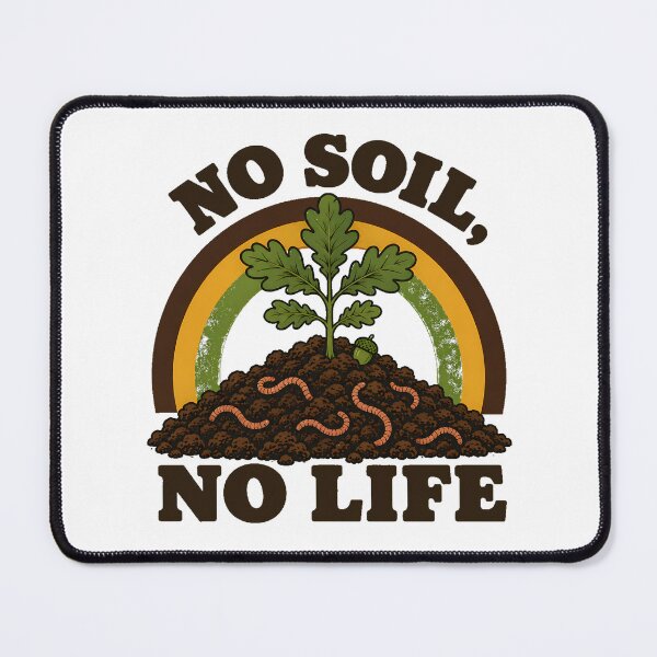 Item preview, No Soil No Life Soil Science Permaculture Gardening designed and sold by chattsuede.