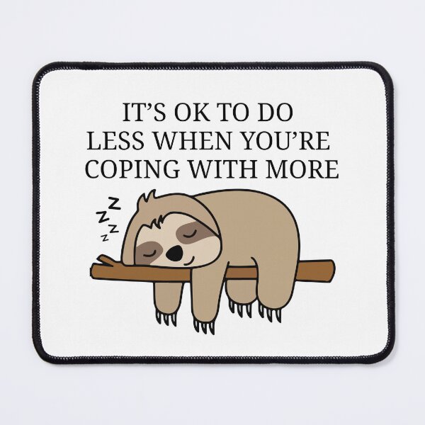 Item preview, It’s OK To Do Less - Cute Sleeping Sloth Self Care Reminder designed and sold by MiaBellaGirl.
