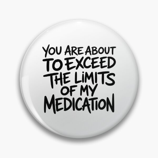 Item preview, you are about to exceed the limits of my medication designed and sold by gunaone-design.