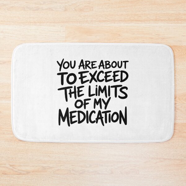 Item preview, you are about to exceed the limits of my medication designed and sold by gunaone-design.
